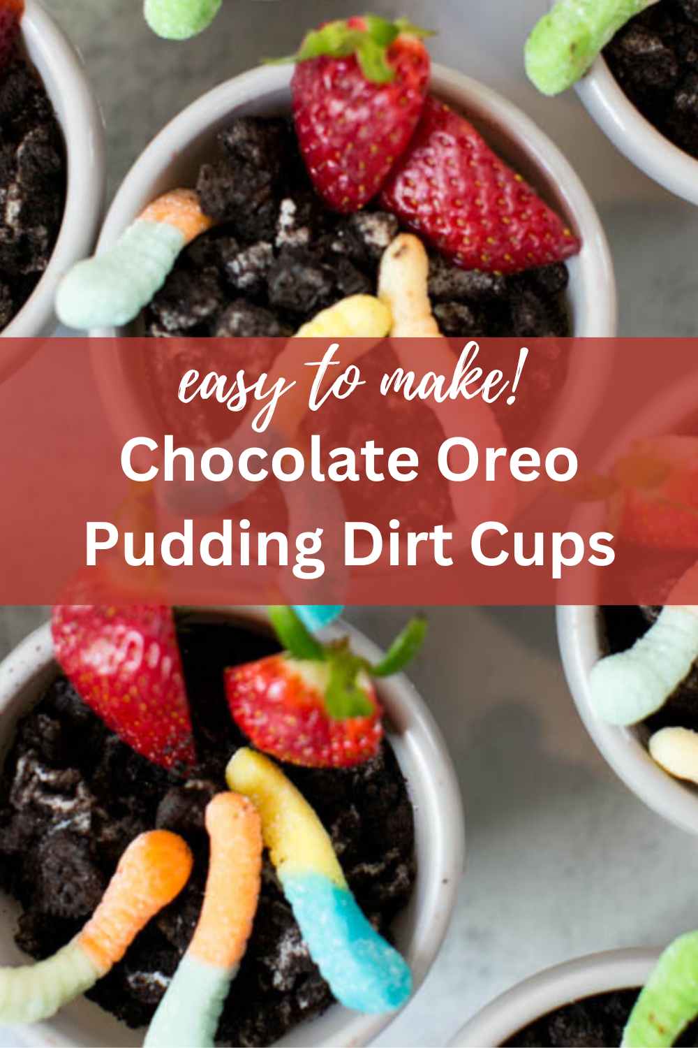 Easy Oreo Dirt + Worm Pudding Cups