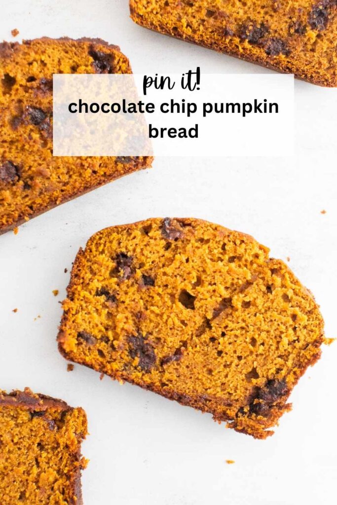 a pinterest pin with a photo of chocolate chip pumpkin bread slices