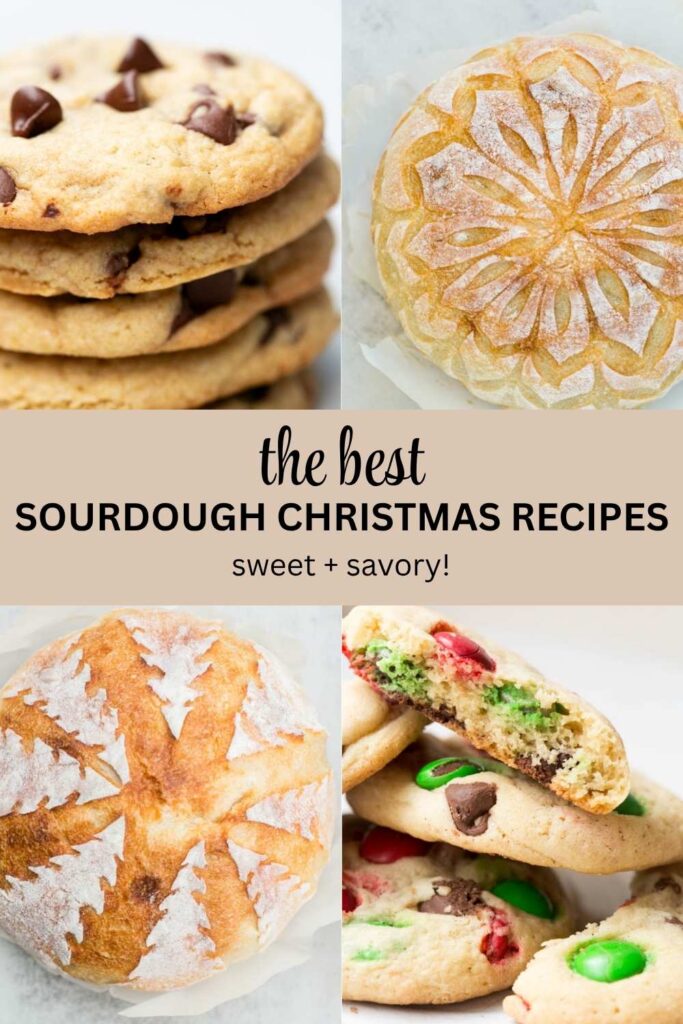 a pinterst pin with the best sourdough christmas recipes that are sweet and savory including sourdough bread with snowflake score, sourdough chocolate chip cookies and sourdough m and m Christmas cookies